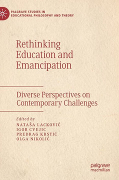 Rethinking Education and Emancipation : Diverse Perspectives on Contemporary Challenges