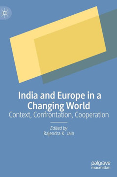India and Europe in a Changing World : Context, Confrontation, Cooperation