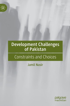 Development Challenges of Pakistan : Constraints and Choices