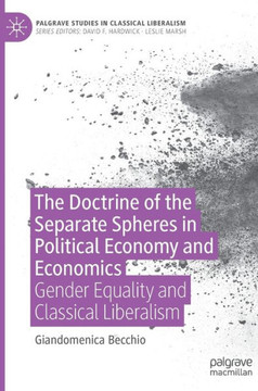 The Doctrine of the Separate Spheres in Political Economy and Economics : Gender Equality and Classical Liberalism