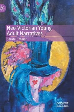 Neo-Victorian Young Adult Narratives Neo-Victorian Young Adult Narratives