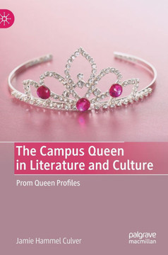 The Campus Queen in Literature and Culture : Prom Queen Profiles