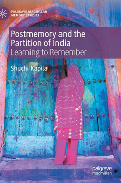 Postmemory and the Partition of India : Learning to Remember