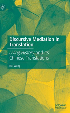 Discursive Mediation in Translation : Living History and its Chinese Translations