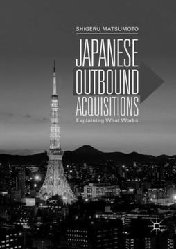 Japanese Outbound Acquisitions: Explaining What Works