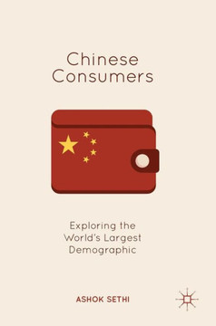 Chinese Consumers : Exploring the World's Largest Demographic