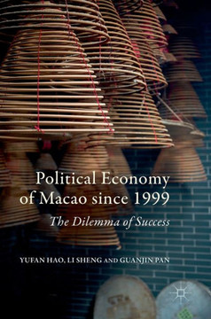 Political Economy of Macao since 1999 : The Dilemma of Success