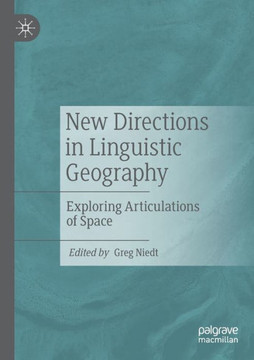 New Directions in Linguistic Geography : Exploring Articulations of Space