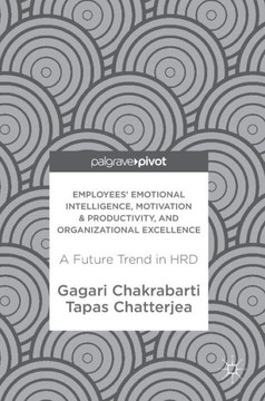 Employees' Emotional Intelligence, Motivation & Productivity, and Organizational Excellence : A Future Trend in HRD Employees' Emotional Intelligence, Motivation & Productivity, and Organizational Excellence : A Future Trend in HRD