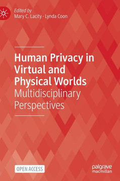 Human Privacy in Virtual and Physical Worlds : Multidisciplinary Perspectives