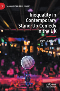 Inequality in Contemporary Stand-Up Comedy in the UK Inequality in Contemporary Stand-Up Comedy in the UK