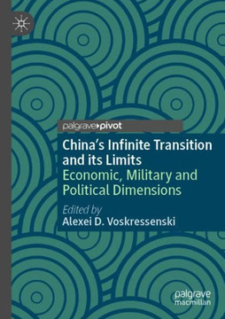 China’s Infinite Transition and its Limits : Economic, Military and Political Dimensions