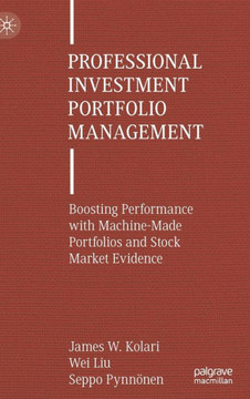 Professional Investment Portfolio Management : Boosting Performance with Machine-Made Portfolios and Stock Market Evidence Professional Investment Portfolio Management : Boosting Performance with Machine-Made Portfolios and Stock Market Evidence