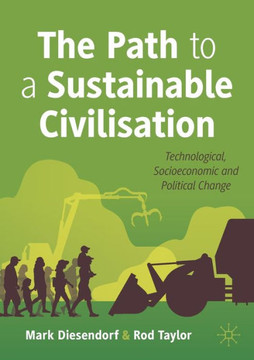 The Path to a Sustainable Civilisation : Technological, Socioeconomic and Political Change