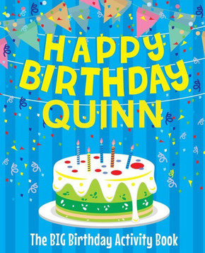 Happy Birthday Quinn : The Big Birthday Activity Book: Personalized Books for Kids