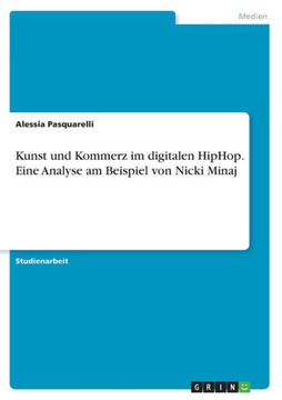 Kunst und Kommerz im digitalen HipHop. Eine Analyse am Beispiel von Nicki Minaj
