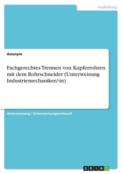 Fachgerechtes Trennen von Kupferrohren mit dem Rohrschneider (Unterweisung Industriemechaniker/-in)
