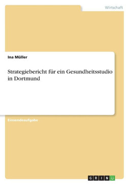 Strategiebericht für ein Gesundheitsstudio in Dortmund Strategiebericht für ein Gesundheitsstudio in Dortmund