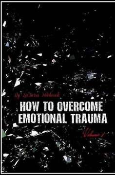 How to Overcome Emotional Trauma