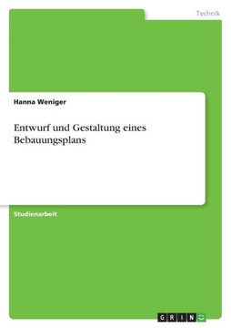 Entwurf und Gestaltung eines Bebauungsplans