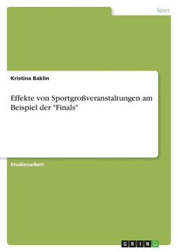 Effekte von Sportgroßveranstaltungen am Beispiel der "Finals" Effekte von Sportgroßveranstaltungen am Beispiel der "Finals"