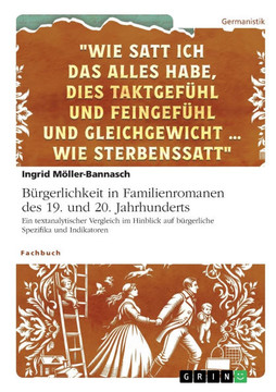 Bürgerlichkeit in Familienromanen des 19. und 20. Jahrhunderts : Ein textanalytischer Vergleich im Hinblick auf bürgerliche Spezifika und Indikatoren