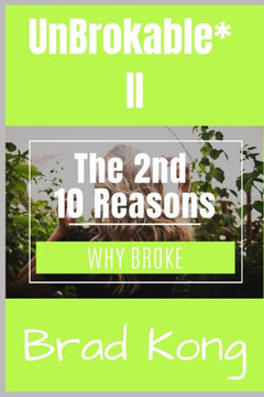 UnBrokable* II : The 2nd 10 Reasons Why People Go Broke Despite Working