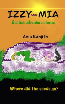 Izzy and Mia- Where Did the Seeds Go? : Besties Adventure Stories
