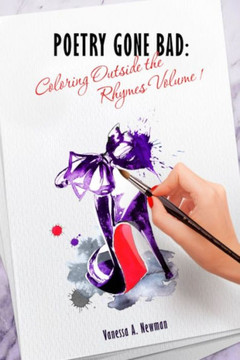 Poetry Gone Bad : Coloring Outside the Rhymes Volume 1