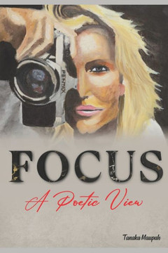 Focus : A Poetic View