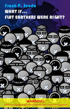 What If... Flat Earthers Were Right?