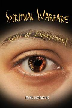 Spiritual Warfare : Rules of Engagement Spiritual Warfare : Rules of Engagement