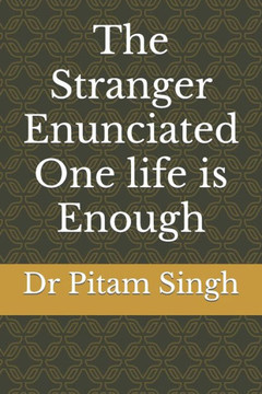 The Stranger Enunciated : One Life is Enough