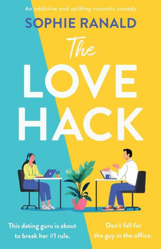 The Love Hack : An Addictive and Uplifting Romantic Comedy The Love Hack : An Addictive and Uplifting Romantic Comedy