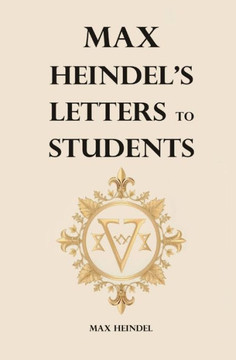 Max Heindel's Letters to Students Max Heindel's Letters to Students