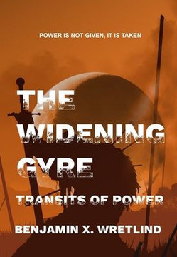 The Widening Gyre : Transits of Power
