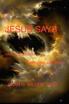 Jesus Says: Hard Questions Surprising Answers Jesus Says: Hard Questions Surprising Answers