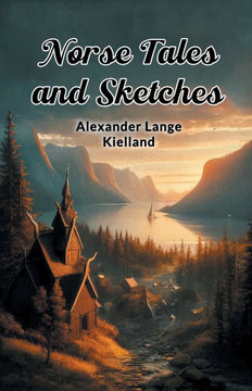 Norse Tales And Sketches Norse Tales And Sketches