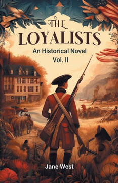 The Loyalists An Historical Novel Vol. II