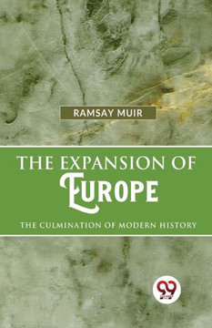 The Expansion Of Europe The Culmination Of Modern History The Expansion Of Europe The Culmination Of Modern History
