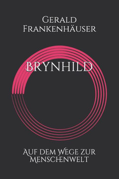 Brynhild Auf dem Wege zur Menschenwelt (Die Asen) (German Edition)