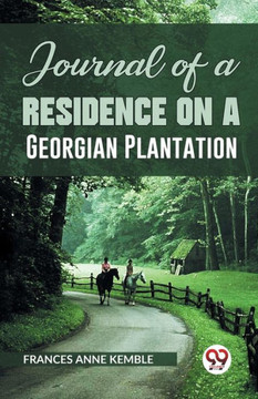 Journal of a Residence on a Georgian Plantation Journal of a Residence on a Georgian Plantation
