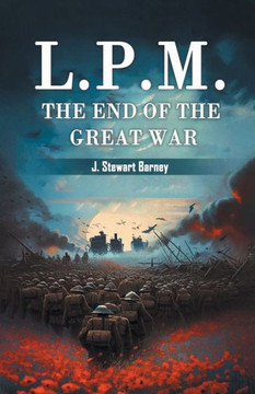 L.P.M. The End of the Great War L.P.M. The End of the Great War