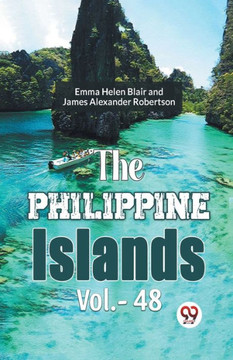 The Philippine Islands Vol.-48 The Philippine Islands Vol.-48