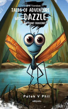 Tales of Adventure with Dazzle The Giant Dragonfly BW Version