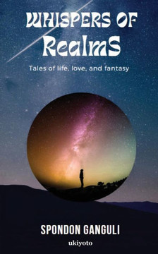 Whispers of Realms by Spondon Ganguli Whispers of Realms by Spondon Ganguli