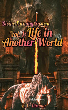 DIVINE FARMING SYSTEM VOL 1 : LIFE IN ANOTHER WORLD