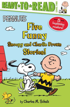 Five Funny Snoopy and Charlie Brown Stories! : Snoopy and Woodstock Best Friends Forever!; Snoopy, First Beagle on the Moon!; Time for School, Charlie Brown; Make a Trade, Charlie Brown!; Let's Go to the Library!