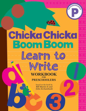 Chicka Chicka Boom Boom Learn to Write Workbook for Preschoolers Chicka Chicka Boom Boom Learn to Write Workbook for Preschoolers