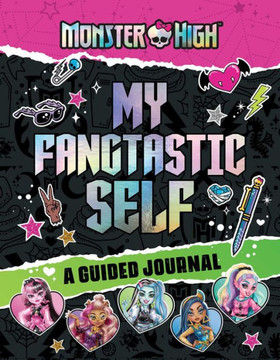 Monster High: My Fangtastic Self : A Guided Journal Monster High: My Fangtastic Self : A Guided Journal